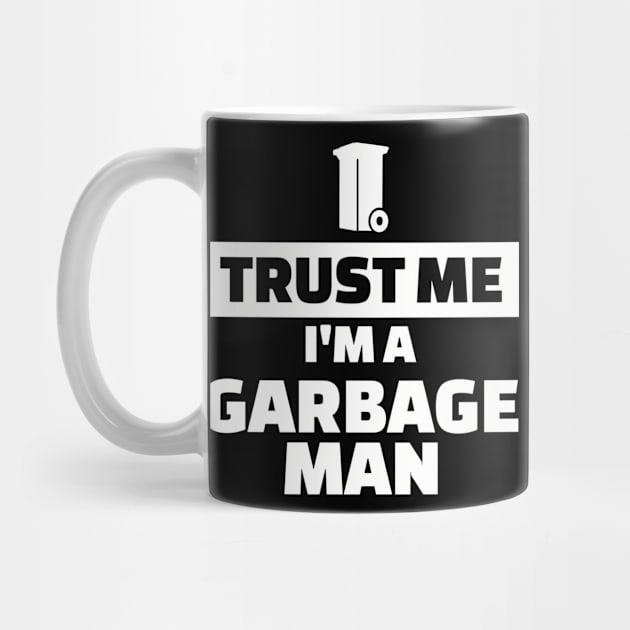 Trust me I'm a Garbage man by Designzz